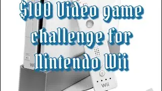 $100 Video game challenge for Nintendo Wii