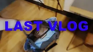 MY LAST VLOG - DAILY VLOG