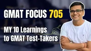 705 on GMAT Focus - 10 Learnings that Helped Me Score 99th Percentile on the GMAT