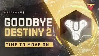 Goodbye Destiny, It's Been Great!