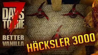 7 Days to Die 163 | HÄCKSLER 3000 - Es geht los! | 7d2d Better Vanilla Gameplay Alpha 21