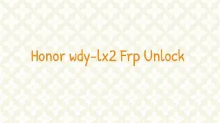 HUAWEI Honor 6A FRP Remove | Honor 6A WDY- FRP Reset One Click