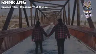 Ranking project mtn. - Crossing That Bridge
