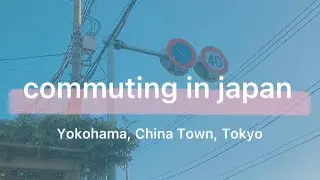 commuting in Japan- travelling to china town, Yokohama| aesthetic vlog japan