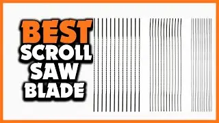 ✅Best Scroll Saw Blade in 2025