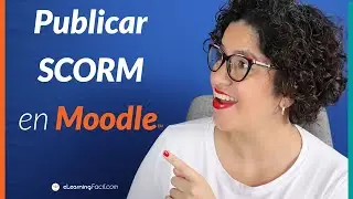 Upload or Publish a SCORM in Moodle⭐eLearning Fácil Tools