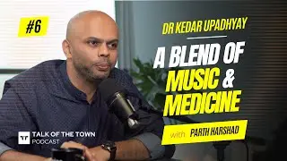Melodies & Medicine | Dr Kedar Upadhyay Unboxed with Parth Harshad | EP06 | 4K