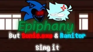 Last || ( Epiphany But Sonic.exe & •TheRanitor• Sing It ) || ( Cover ) || •TheRanitor•