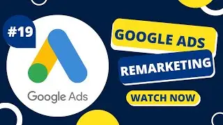 How To Use Google Ads Remarketing: A Simple Guide For Beginners | Lesson 19