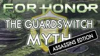 For Honor - The Guardswitch Problem | Assassins Edition
