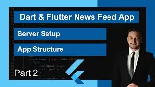 Dart & Flutter News Feed App for Beginners | Server Setup & App Structure - Part 2