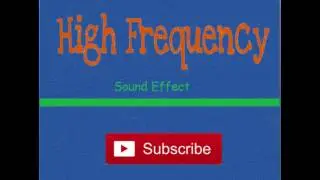 Extremely High Frequency-Sound Effect