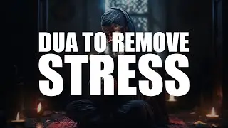 SAY THIS DUA, ALLAH REMOVES ALL STRESS