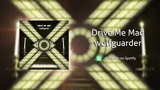 wolfguarder - Drive Me Mad