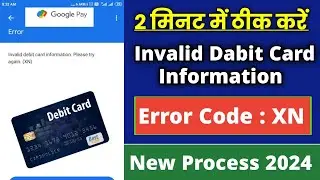 invalid debit card information please try again error code xn problem | Google pay Error code xn