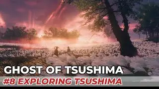 Ghost of Tsushima Hard #8 Exploring Tsushima