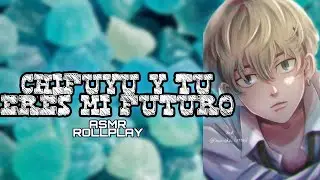 Chifuyu Y Tu - Eres Mi Futuro/ ASMR ROLLPLAY