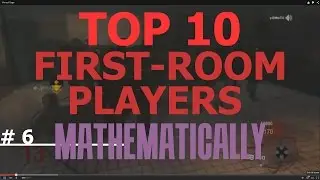 Top10 First-Room Players Mathematically - Commentary