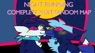 NIGHT RUNNING | Complete Multifandom MAP