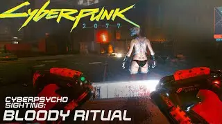 Cyberpunk 2077 - Bloody Ritual | Cyberpsycho Sighting