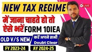 How to File Form 10IEA || New VS Old Tax Regime || How to Select Old Tax Regime