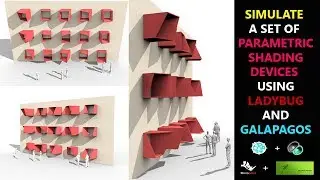 CREATE A SET OF PARAMETRIC SHADING DEVICES AND SIMULATE THEIR FORM USING LADYBUG AND GALAPAGOS