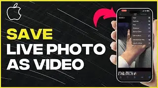 How To Save Live Photo As Video On iPhone - Full Guide (latest update)