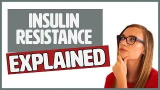 Insulin Resistance Explained