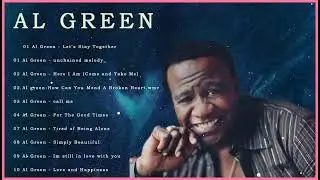 Al Green Hits Full Album 2023 – Best Songs of Al Green Playlist – Al Green Best of