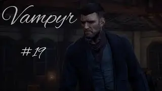 Vampyr - Подрались с друганом #19