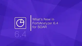 FortiAnalyzer SOAR 6.4 Overview