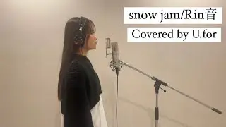 snow jam/Rin音　U.forカバー動画Vol.133