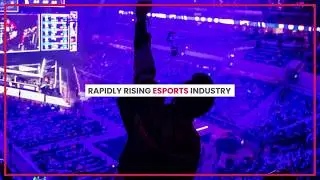 RAPIDLY RISING ESPORTS INDUSTRY