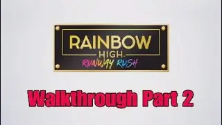Rainbow High Runway Rush Walkthrough Part 2