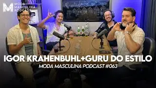 Igor Krahenbuhl + Guru do Estilo ⎮ Moda Masculina Podcast #063