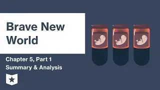 Brave New World | Chapter 5, Part 1 Summary & Analysis | Aldous Huxley