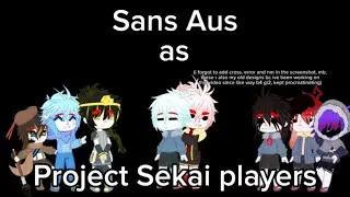 Sans AUs as Project Sekai Players!