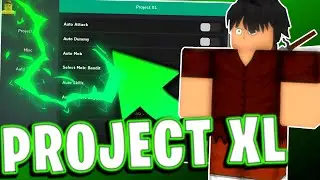 Project XL Script/Hack (AutoFarm, AutoQuest, Insta Kill)