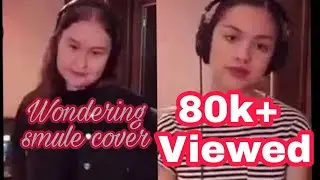Wondering || Smule Cover
