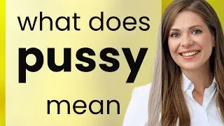 Pussy — what is PUSSY meaning