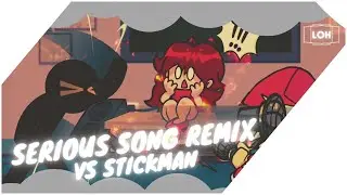 Serious REMIX - Friday Night Funkin' VS Stickman (FNF Mod/Animation Funny Mod) + MIDI Download | LOH
