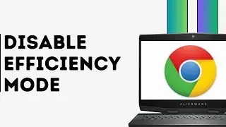 How to Disable Efficiency Mode in Google Chrome