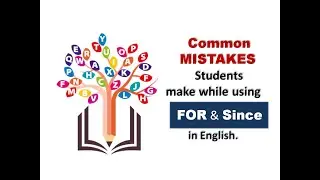 FOR & SINCE - COMMON MISTAKES- English Speaking Lesson