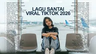 Lagu Santai Viral Tiktok 2026 🤍🎧 — Lagu Pop Indonesia Terbaru 2026 | Lagu Trending Indonesia 2026 🍃