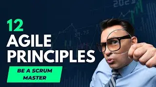 Agile Principles | 12 Agile Principles | Be a Scrum Master