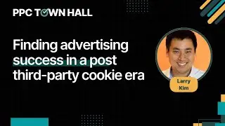 How Marketers Can Thrive in a Post-third-party Cookie Era | PPC Town Hall 95