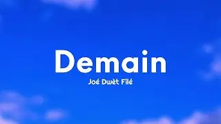 Joé Dwèt Filé - Demain (Paroles/Lyrics)