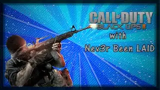 BO2: Funny Moments With Nev3r Been LAID (GIRLS)