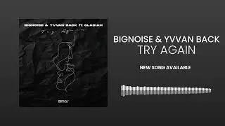 BigNoise, Yvvan Back - Try Again (feat. Gladiah) [Audio Oficial]