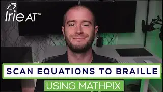 Scan Equations to Braille: Using MathPix to save time - Tactile Graphics Tips & Tricks 2022